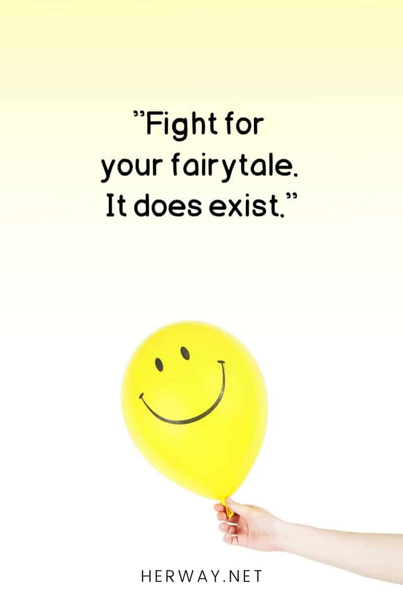 ''Fight for your fairytale. It does exist.''