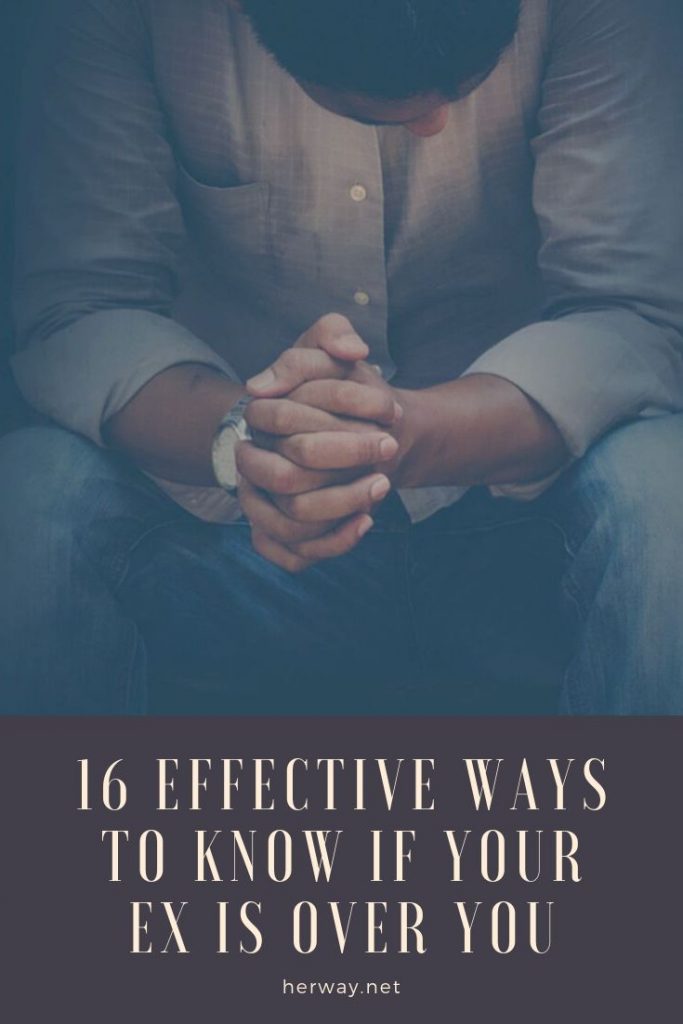 16 Effective Ways To Know If Your Ex Is Over You